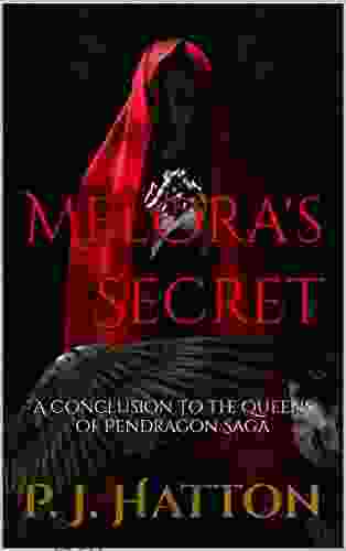 Melora s Secret: A Conclusion to the Queens of Pendragon Saga (The Queens Saga 3)