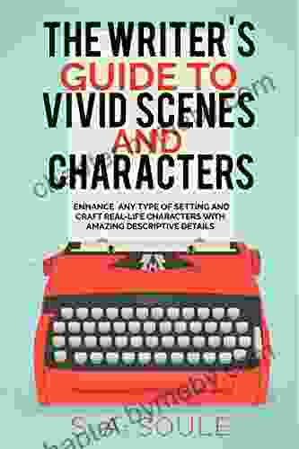 The Writer s Guide to Vivid Scenes and Characters (Fiction Writing Tools 3)