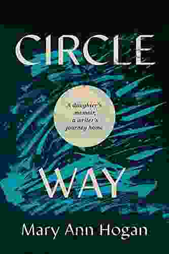 Circle Way: A Daughter S Memoir A Writer S Journey Home