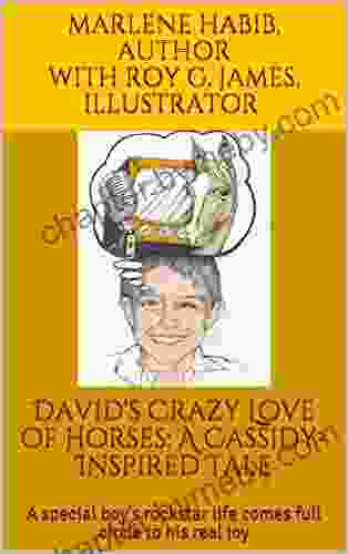 David s Crazy Love of Horses: A Cassidy Inspired Tale: A special boy s rockstar life comes full circle to his real joy