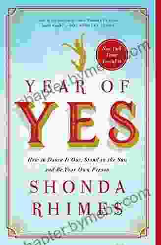 Year Of Yes: How To Dance It Out Stand In The Sun And Be Your Own Person