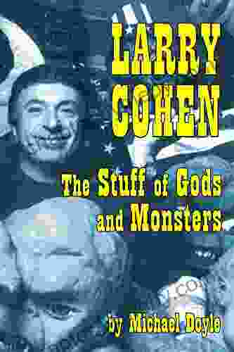 Larry Cohen: The Stuff of Gods and Monsters