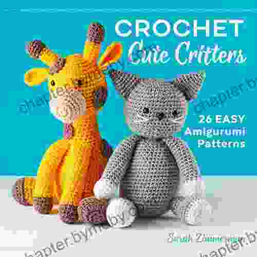 Crochet Cute Critters: 26 Easy Amigurumi Patterns