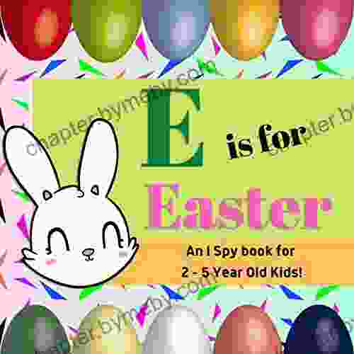 E is for Easter: An I Spy for 2 5 Year Old Kids : Easter Themed Activity Guessing Game for Preschoolers and Kindergartners