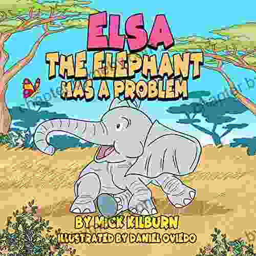 Elsa The Elephant Has A Problem (Mother Nature Has A Problem)