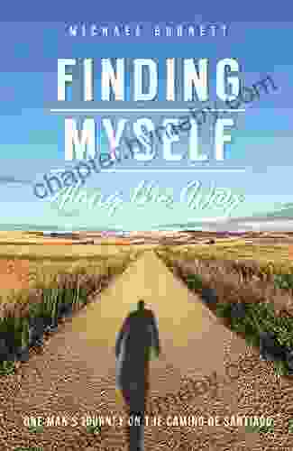 Finding Myself Along The Way: One Man S Journey On The Camino De Santiago