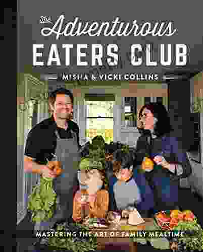 The Adventurous Eaters Club: Mastering the Art of Family Mealtime