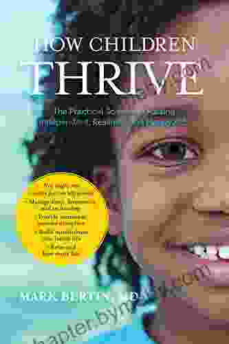 How Children Thrive: The Practical Science of Raising Independent Resilient and Happy Kids