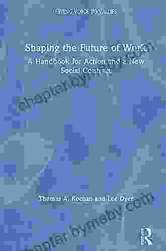 Shaping The Future Of Work: A Handbook For Action And A New Social Contract (Giving Voice To Values)