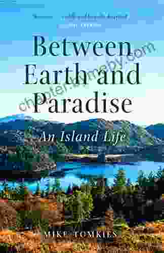 Between Earth And Paradise: An Island Life