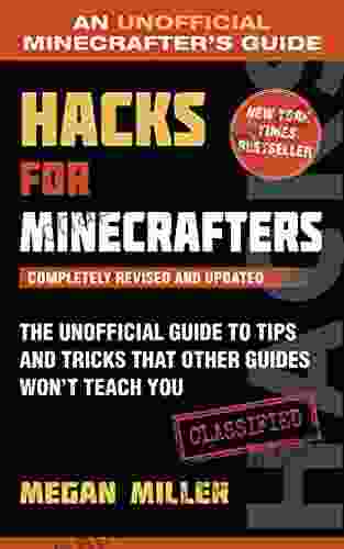 Hacks for Minecrafters: The Unofficial Guide to Tips and Tricks That Other Guides Won t Teach You (Unofficial Minecrafters Guides)