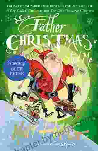 Father Christmas and Me: Haig Matt (Boy Called Christmas 3)