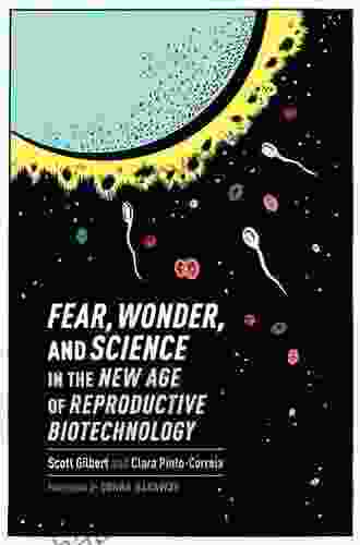 Fear Wonder And Science In The New Age Of Reproductive Biotechnology