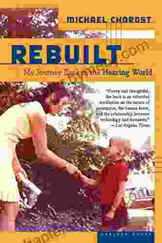 Rebuilt: My Journey Back To The Hearing World