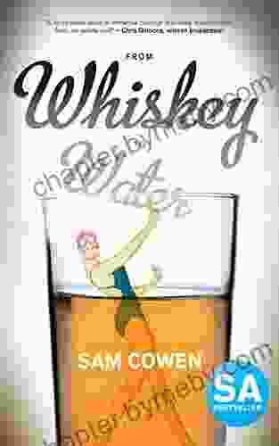 From Whiskey To Water Sam Cowen