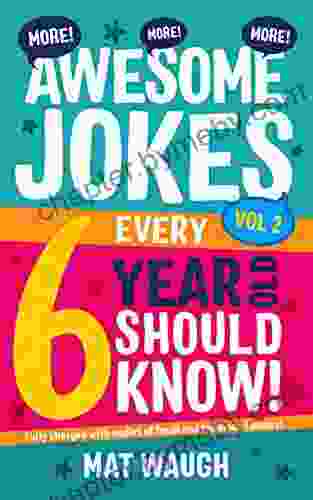 More Awesome Jokes Every 6 Year Old Should Know : Fully Charged With Oodles Of Fresh And Fabulous Funnies (Awesome Jokes For Kids)