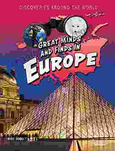 Discoveries Around The World: Great Minds And Finds In Europe Children S About History And Culture Grades 3 6 Leveled Readers (32 Pgs)