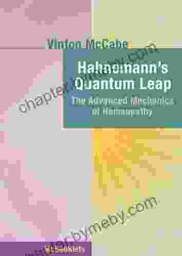 Hahnemann s Quantum Leap: The Advanced Mechanics of Homeopathy (Homeopathy in Thought and Action)