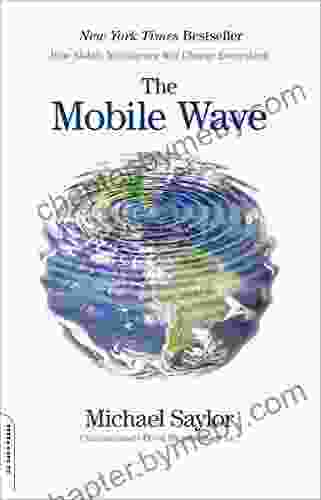 The Mobile Wave: How Mobile Intelligence Will Change Everything