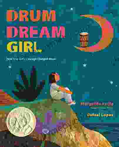 Drum Dream Girl: How One Girl s Courage Changed Music