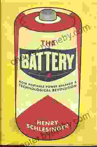 The Battery: How Portable Power Sparked A Technological Revolution