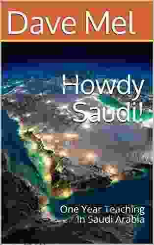 Howdy Saudi : One Year Teaching In Saudi Arabia