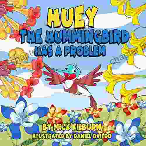 Huey the Hummingbird has a Problem (Mother Nature has a Problem)