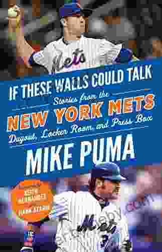 If These Walls Could Talk: New York Mets: Stories From the New York Mets Dugout Locker Room and Press Box