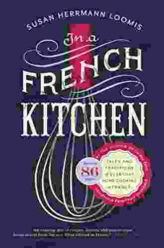 In a French Kitchen: Tales and Traditions of Everyday Home Cooking in France