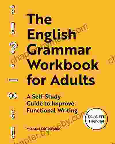 The English Grammar Workbook For Adults: A Self Study Guide To Improve Functional Writing