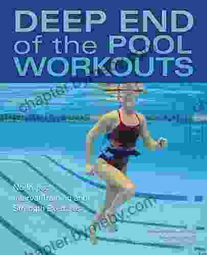 Deep End of the Pool Workouts: No Impact Interval Training and Strength Exercises