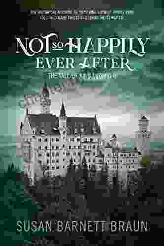 Not So Happily Ever After: The Tale of King Ludwig II