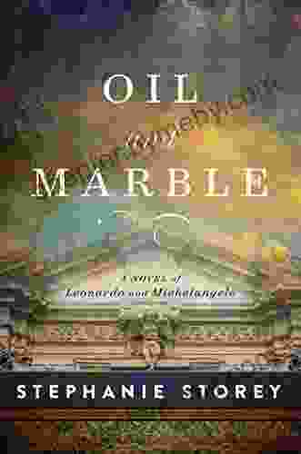 Oil And Marble: A Novel Of Leonardo And Michelangelo