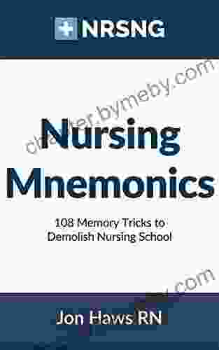 Nursing Mnemonics: 108 Memory Tricks to Demolish Nursing School