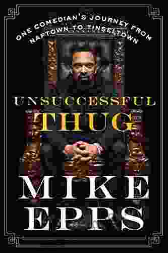 Unsuccessful Thug: One Comedian s Journey from Naptown to Tinseltown