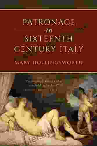 Patronage in Sixteenth Century Italy (Italian Art History 2)