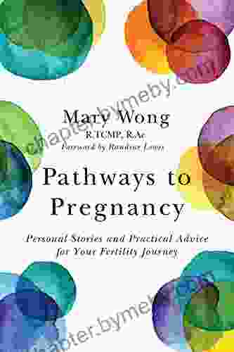 Pathways To Pregnancy: Personal Stories And Practical Advice For Your Fertility Journey