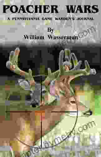 Poacher Wars: A Pennsylvania Game Warden S Journal