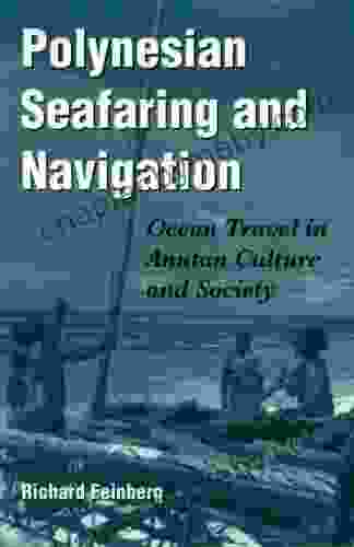 Polynesian Seafaring And Navigation: Ocean Travel In Anutan Culture And Society