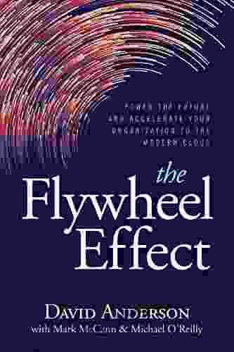 The Flywheel Effect: Power The Future And Accelerate Your Organization To The Modern Cloud