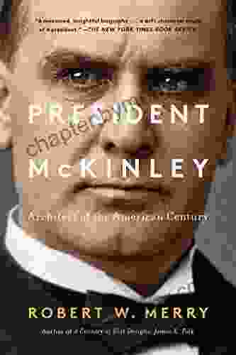 President McKinley: Architect Of The American Century