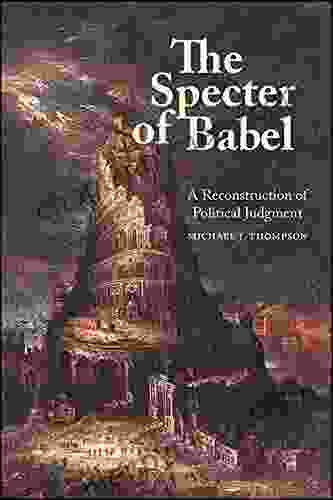 The Specter Of Babel: A Reconstruction Of Political Judgment