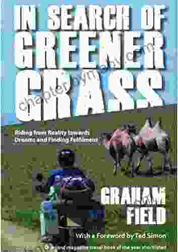 In Search of Greener Grass: Riding from Reality towards Dreams and Finding Fulfilment (Diaries of a journey through life )