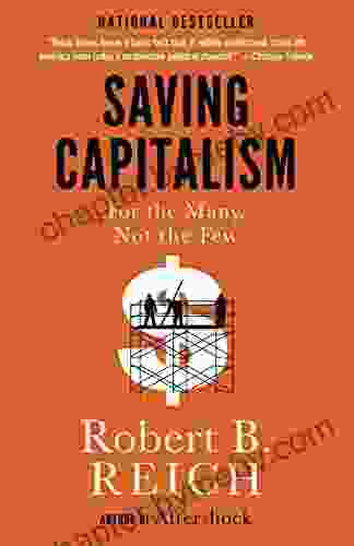 Saving Capitalism: For The Many Not The Few