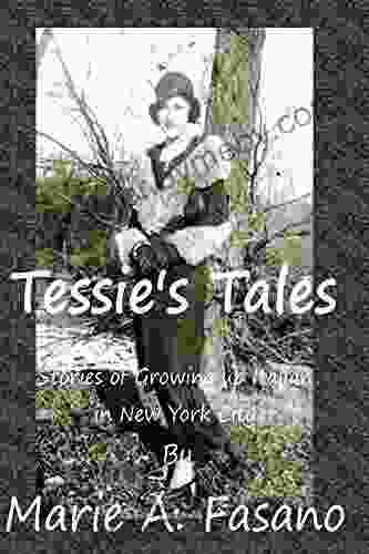 Tessie s Tales: Stories of Growing Up Italian in New York City