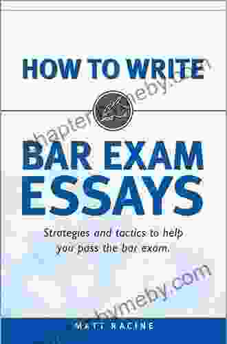 How To Write Bar Exam Essays: Strategies And Tactics To Help You Pass The Bar Exam