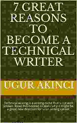 7 Great Reasons to Become a Technical Writer: Technical writing is a writing niche that s not well known Read this booklet to learn why it might be a great new direction for your writing career