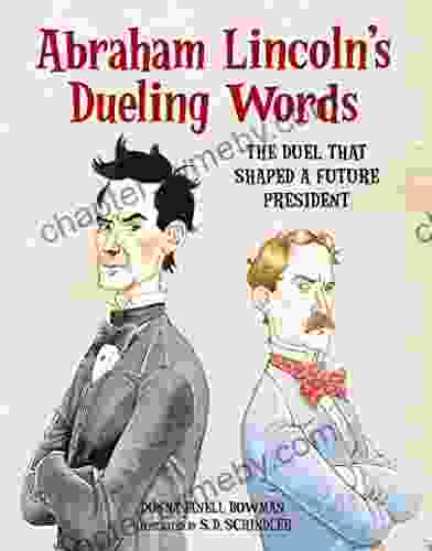 Abraham Lincoln S Dueling Words: The Duel That Shaped A Future President