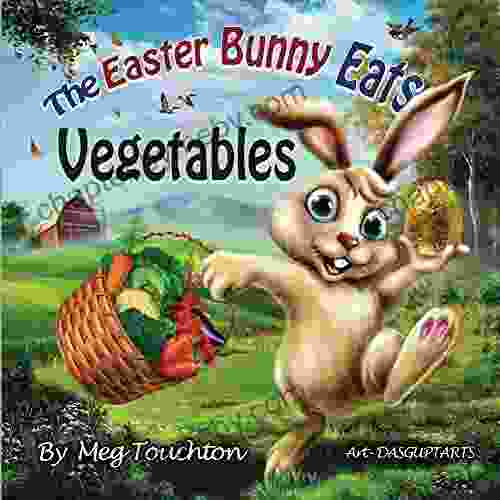 The Easter Bunny Eats Vegetables