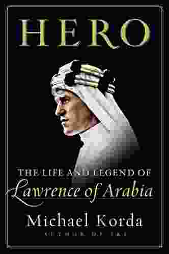 Hero: The Life And Legend Of Lawrence Of Arabia